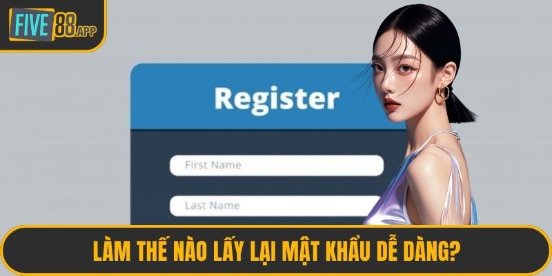 Làm thế nào lấy lại mật khẩu dễ dàng?