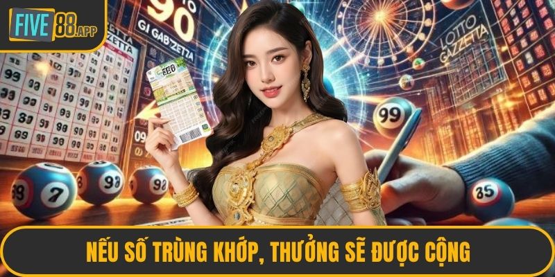 Nếu số trùng khớp, thưởng sẽ được cộng