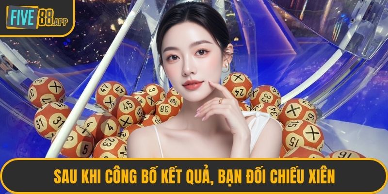 Sau khi công bố kết quả, bạn đối chiếu xiên