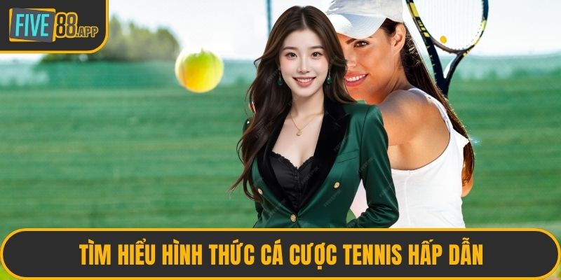 Tìm hiểu hình thức cá cược tennis hấp dẫn