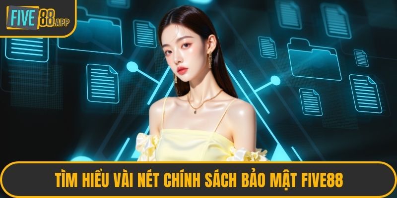 Tìm hiểu vài nét chính sách bảo mật FIVE88
